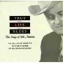 True Life Blues: The Songs Of Bill Monroe
