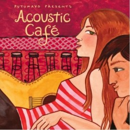Putumayo Presents: Acoustic Cafe
