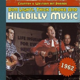 Dim Lights, Thick Smoke And Hillbilly Music 1962