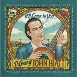 It'll Come To You: Songs of John Hiatt