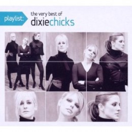 Playlist: Very Best Of Dixie Chicks