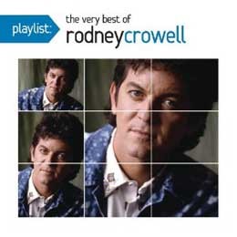 Playlist: The Very Best Of Rodney Crowell