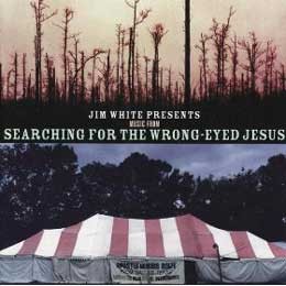 Searching For The Wrong Eyed Jesus