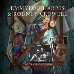 Emmylou Harris & Rodney Crowell: The Traveling Kind 