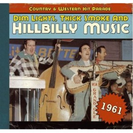Various Artists - Dim Lights, Thick Smoke And Hillbilly Music 1961